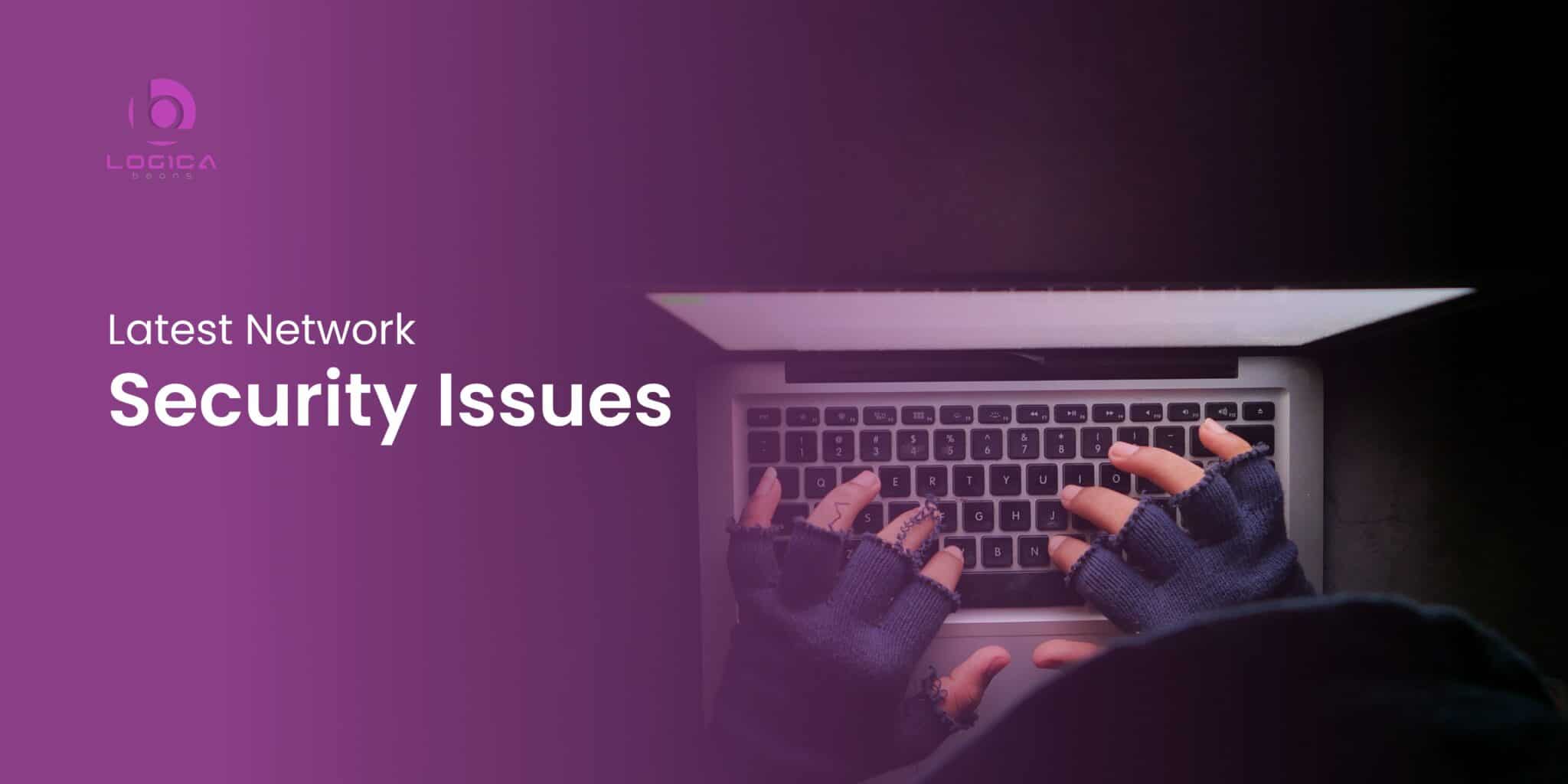 5 Latest Network Security Issues & Prevention Techniques