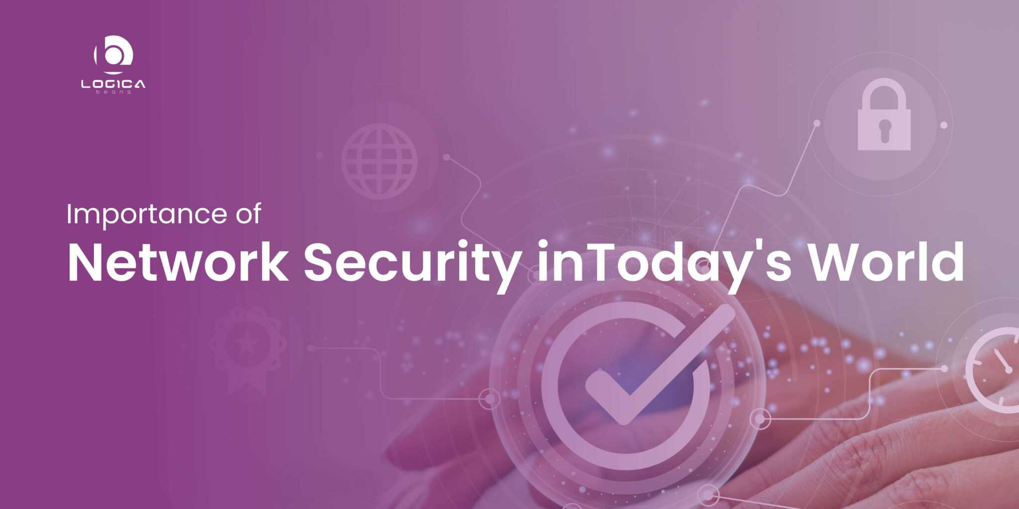 importance-of-network-security-in-today-s-world-logicabeans