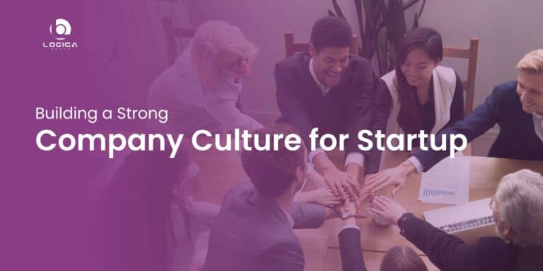 Building A Strong Company Culture | LogicaBeans