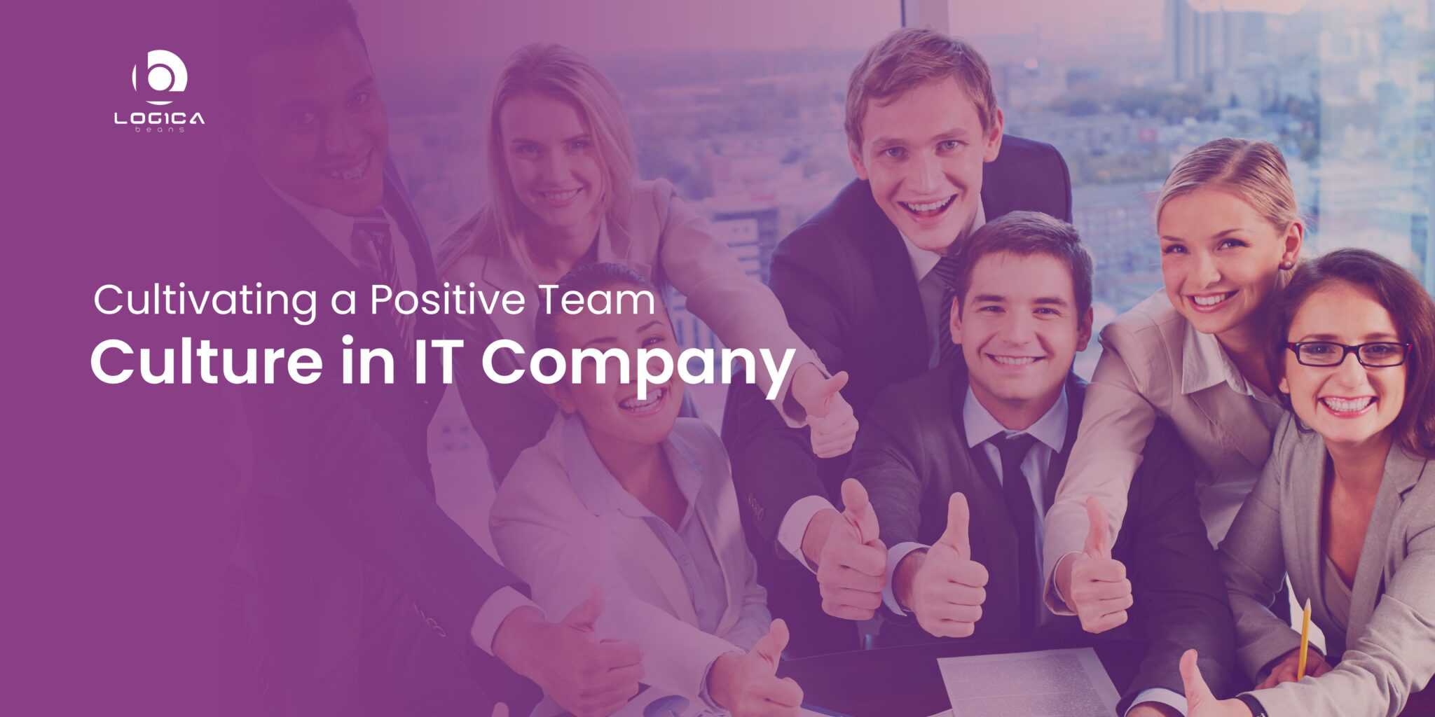 Cultivating a Positive Team Culture in IT Company
