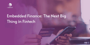 Embedded Finance: The Next Big Thing in Fintech